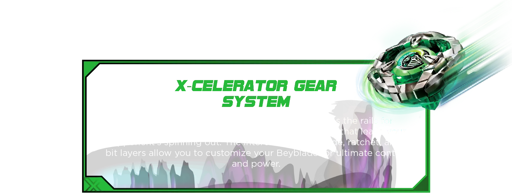 Helm Knight 3-80N-Desc X-Celerator Gear System: With a flat-tipped bit, Sword Dran 3-60F engages the rails for lightning-fast dashes, launching into fierce collisions that leave your opponent’s spinning out. The interchangeable blade, ratchet, and bit layers allow you to customize your Beyblade for ultimate control and power.